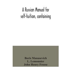 A Russian manual for self-tuition containing: a concise grammar with exercises; reading extracts wi... Paperback, Alpha Edition