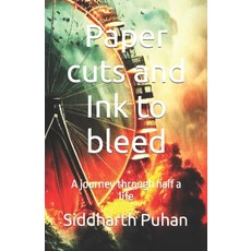(영문도서) Paper cuts and Ink to bleed: A journey through half a life Paperback, Independently Published, English, 9798391353867