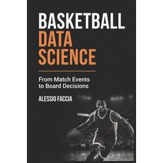 (外文書)Basketball Data Science: From Match Events to Board Decisions Paperback, Independently Published, English