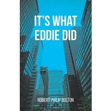 (영문도서) It's What Eddie Did Paperback, Robert Philip Bolton, English, 9780473688707