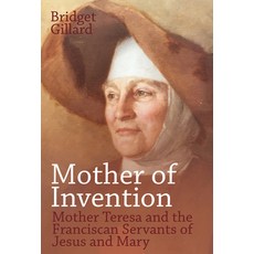 (영문도서) Mother of Invention: Mother Teresa and the Franciscan Servants of Jesus Hardcover