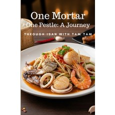 (영문도서)One Mortar One Pestle: A Journey Through Isan with Tam Tam: This book collects... Paperback, Independently Published, English, 9798276239156