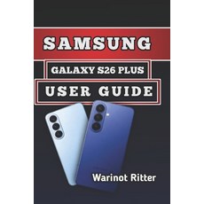(영문도서)Samsung Galaxy S26 Plus User Guide: Master Photography Performance Optimization... Paperback, Independently Published, English, 9798198502550 Independently Published, English, 9798198502550