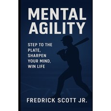 (영문도서)Mental Agility: Step To The Plate Sharpen Your Mind Win Life Paperback, Independently Published, English, 9798270669904