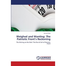 (영문도서)Weighed and Wanting: The Patriotic Front's Reckoning Paperback, LAP Lambert Academic Publis..., English, 9786209825989