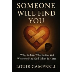 (영문도서)Someone Will Find You: What to Say What to Do and Where to Find God When It Hurts Paperback, Independently Published, English, 9798292639084