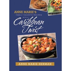(영문도서) Anne Marie's Family Favorite Recipes with a Caribbean Twist Hardcover, Pen Culture Solutions, English, 9781638120728