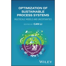 (영문도서)Optimization of Sustainable Process Systems: Multiscale Models and Uncertainties Hardcover, Wiley, English, 9781394205578 Wiley, English, 9781394205578