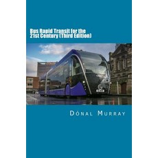 (영문도서) Bus Rapid Transit for the 21st Century (Third Edition) Paperback, Createspace Independent Pub..., English, 9781722068899