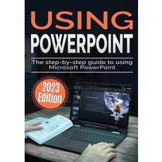 (영문도서) Using Microsoft PowerPoint - 2023 Edition: The Step-by-step Guide to Using Microsoft PowerPoint Paperback, Elluminet Press, English, 9781738452569