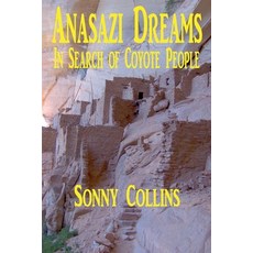 (영문도서)Anasazi Dreams: In Search of Coyote People Paperback, Prairie Moon Publications, English, 9798235296428