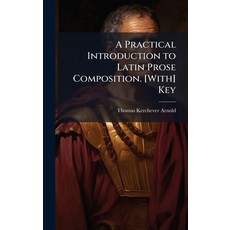 (영문도서)A Practical Introduction to Latin Prose Composition. [With] Key Hardcover, Hutson Street Press, English, 9781023891868