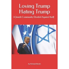 Loving Trump Hating Trump: A Jewish Community Divided Against Itself Paperback, Observant Artist Community Circle