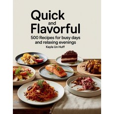 (영문도서)Quick and Flavorful: 500 Recipes for Busy Days and Relaxing Evenings - Kayla UN... Paperback, Independently Published, English, 9798292578451