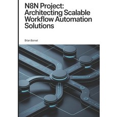 (영문도서)n8n Project: Architecting Scalable Workflow Automation Solutions Paperback, Independently Published, English, 9798196505331