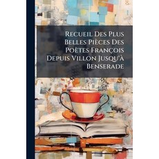 (英文書)Recueil Des Plus Belles Pièces Des Poètes François Depuis Villon Jusqu'à Benserade 平裝版, Nabu Press, 英文