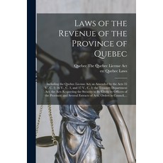 (영문도서) Laws of the Revenue of the Province of Quebec [microform]: Including the Quebec License Act ... Paperback, Legare Street Press, English, 9781015335691