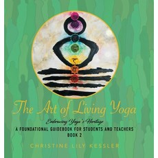 (영문도서)The Art of Living Yoga: Embracing Yoga's Heritage Hardcover, Ewings Publishing LLC, English, 9798894194561