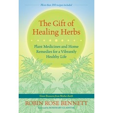 (영문도서) The Gift of Healing Herbs: Plant Medicines and Home Remedies for a Vibrantly Healthy Life Paperback, North Atlantic Books, English, 9781583947623