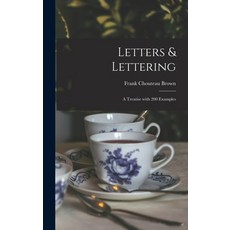 (영문도서) Letters & Lettering: a Treatise With 200 Examples Hardcover, Legare Street Press, English, 9781013528590
