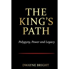 (영문도서)The King's Path: Polygyny Power and Legacy Paperback, Independently Published, English, 9798264042003