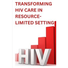 (영문도서)Transforming HIV Care in Resource-Limited Settings: A Multidisciplinary Collabor... Paperback, Independently Published, English, 9798242028722