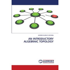 (영문도서) An Introductory Algebraic Topology Paperback, LAP Lambert Academic Publis..., English, 9786208418588