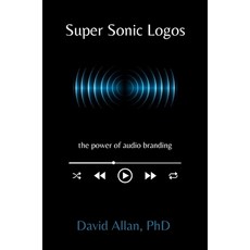 (영문도서) Super Sonic Logos: The Power of Audio Branding Paperback, Business Expert Press, English, 9781637420829