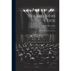 (영문도서) Her Brothers Code; A Drama Of Life In Four Acts Paperback, Legare Street Press, English, 9781021566058