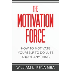 (영문도서)The Motivation Force: How to Motivate Yourself to Do Just About Anything Paperback, Breakthrough Publishing, English, 9781966816249