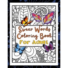 Swear Words Coloring Book For Adult: Fun 25 Swear Word Designs; Swearing words Patterns Coloring boo... Paperback, Independently Published, English, 9798573778587
