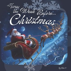 (영문도서)`Twas The Week Before Christmas: 6 Days To Shine HO HO HO Paperback, Independently Published, English, 9798273963085