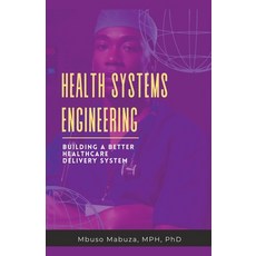 (영문도서) Health Systems Engineering: Building A Better Healthcare Delivery System Paperback, Lekwandza Media, English, 9798223879367