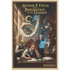 (영문도서)Arthur P. Finch and the Bureaucracy of the Damned Paperback, Independently Published, English, 9798269241760