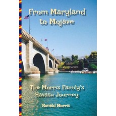 (영문도서)From Maryland to Mojave: The Morris Family's Havasu Journey Paperback, Independently Published, English, 9798316521104
