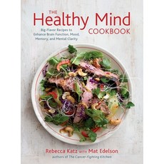 (영문도서) The Healthy Mind Cookbook: Big-Flavor Recipes to Enhance Brain Function Mood Memory and Me... Hardcover, Ten Speed Press, English, 9781607742975