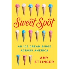(영문도서) Sweet Spot: An Ice Cream Binge Across America Hardcover, Penguin Publishing Group, English, 9781101984192