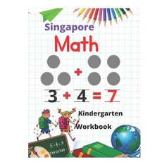 (영문도서) Singapore Math Kindergarten Workbook: Kindergarten and 1st Grade Activity Book Age 5-7 + Worksheets ... Paperback, Independently Published