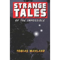 (영문도서) Strange Tales of the Impossible Paperback, Independently Published, English, 9798530567643
