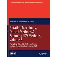 (영문도서) Rotating Machinery Optical Methods & Scanning LDV Methods Volume 6: Proceedings of the 38th... Paperback, Springer, English, 9783030477233