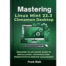 (英文圖書)Mastering Linux Mint 22.3 Cinnamon Desktop: Beginner to Advanced Guide to Instal... 平裝版, Independently Published, 英文