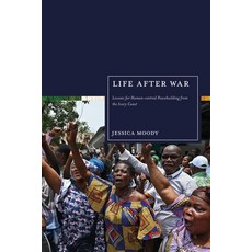 (영문도서)Life After War: Lessons for Human-Centred Peacebuilding from the Ivory Coast Hardcover, Zed Books, English, 9781350405486