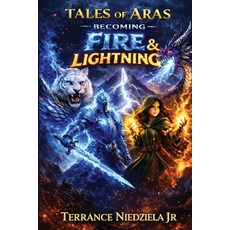 (영문도서)Tales of Aras: Becoming Fire and Lightning Paperback, Dressed in Love Press, LLC, English, 9781970354218 Dressed in Love Press, LLC, English, 9781970354218