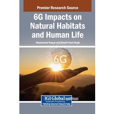 (영문도서)6G Impacts on Natural Habitats and Human Life Hardcover, IGI Global, English, 9798337322209 IGI Global, English, 9798337322209