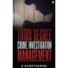 (영문도서) Third Degree Crime Investigation Management: Crime and the Criminal Hardcover, Notion Press, English, 9798895192221
