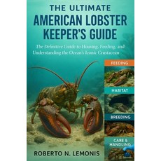 (영문도서)The Ultimate American Lobster Keeper's Guide: The Definitive Guide to Housing F... Paperback, Independently Published, English, 9798270500085