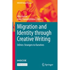 (영문도서) Migration and Identity Through Creative Writing: Stories: Strangers to Ourselves Hardcover, Springer, English, 9783031413476
