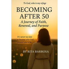 (영문도서)Becoming After 50: A Journey of Faith Renewal and Purpose Paperback, Independently Published, English, 9798273454897