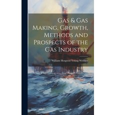 (영문도서) Gas & gas Making Growth Methods and Prospects of the gas Industry Hardcover, Legare Street Press, English, 9781019883495