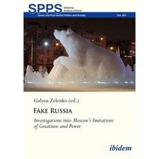 (영문도서)Fake Russia: Investigations Into Moscow's Imitations of Greatness and Power Paperback, Ibidem Press, English, 9783838219974